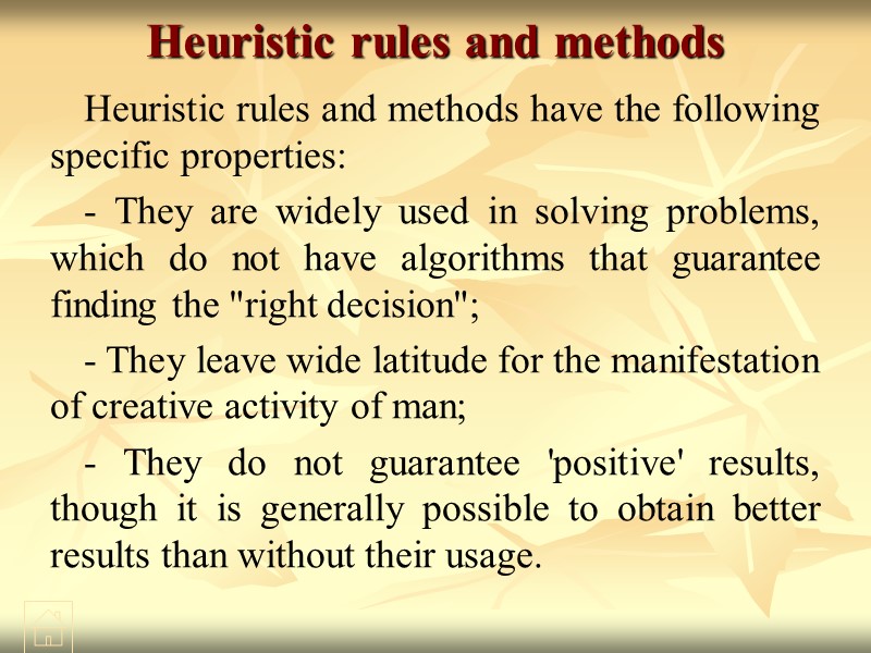 Heuristic rules and methods Heuristic rules and methods have the following specific properties: -